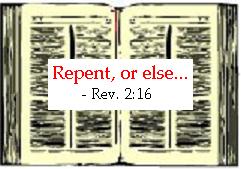 Christians:  Repent, or else . . . - Revelation 2:16